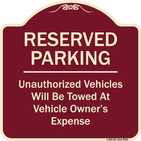 Designer Series-Reserved Parking Unauthorized Vehicles Will Be Towed Vehicl, 18" x 18", BU-1818-9903